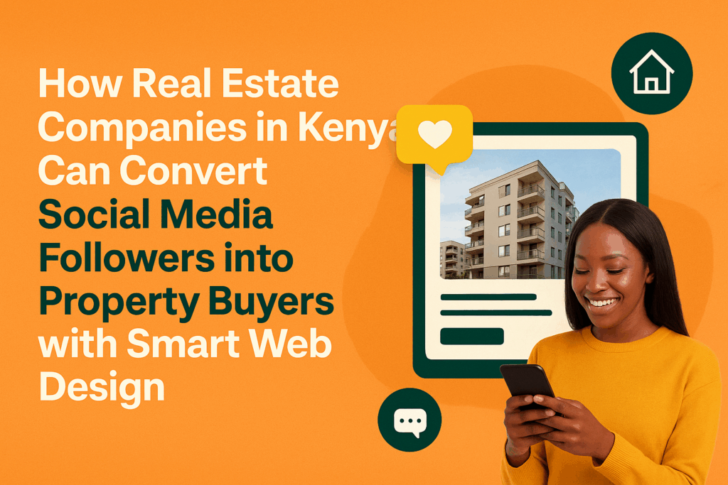 How Real Estate Companies in Kenya Can Convert Social Media Followers into Property Buyers with Smart Web Design ChatGPT Image Aug 20 2025 01 25 23 AM 1
